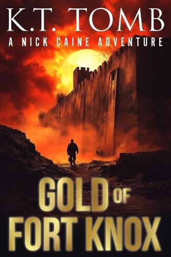 Gold of Fort Knox: A Treasure Hunting Adventure Novel