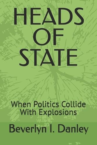 Heads of State: When Politics Collide With Explosions