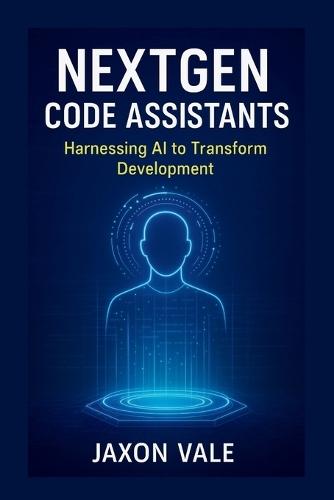 NextGen Code Assistants: Harnessing AI to Transform Development