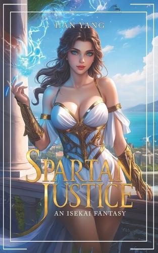 Spartan Justice: An Army Isekai Fantasy