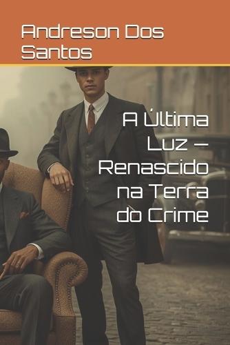 A Última Luz - Renascido na Terra do Crime