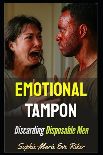 Emotional Tampon: Discarding Disposable Men
