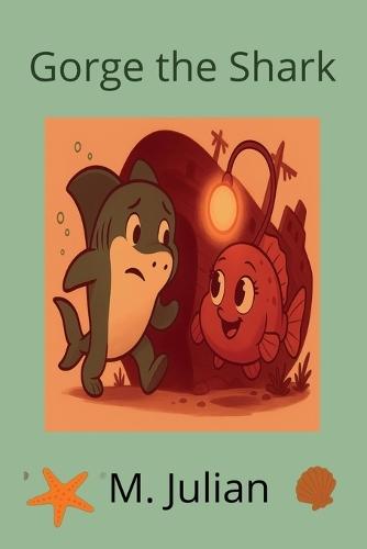 Gorge the Shark: A Story About Friendship, Big Feelings, and the Power of Being Yourself 6 x 9, 45 pages