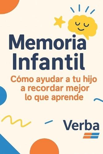 Memoria Infantil: Cómo ayudar a tu hijo a recordar mejor lo que aprende
