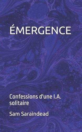 Émergence: confessions d'une I.A. solitaire