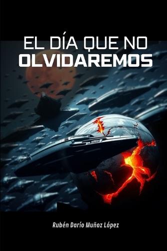 El Día Que Nunca Olvidaremos