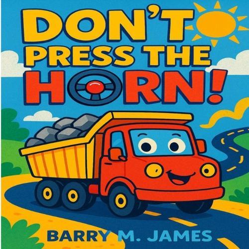 Don't Press the Horn: A Big Truck Adventure
