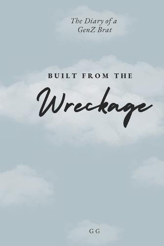 The Diary of a GenZ Brat: Built from the Wreckage