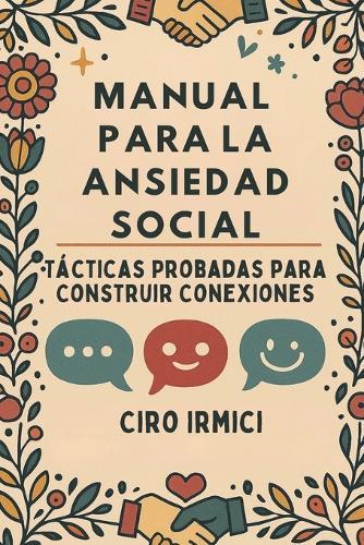 Manual para la Ansiedad Social: Tácticas Probadas para Construir Conexiones