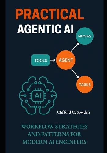 Practical Agentic AI: Workflow Strategies and Patterns for Modern AI Engineers