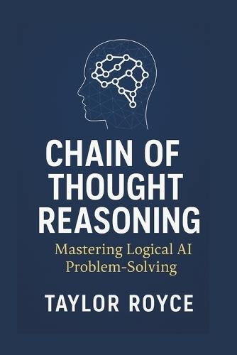 Chain of Thought Reasoning: Mastering Logical AI Problem-Solving