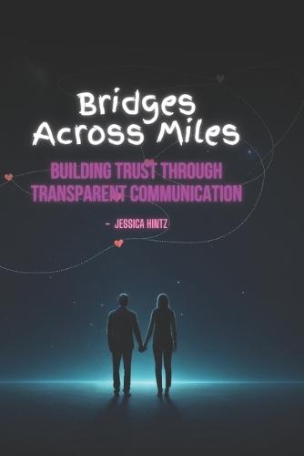 Bridges Across Miles: Building Trust Through Transparent Communication