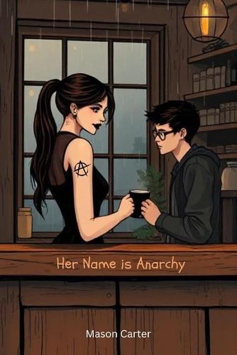 Her Name is Anarchy: a novella