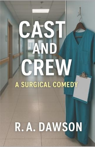 Cast and Crew: A Surgical Comedy