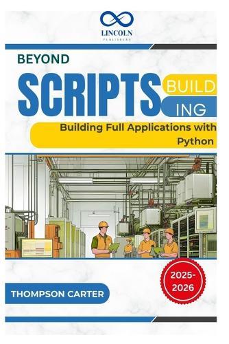 Beyond Scripts: Building Full Applications with Python