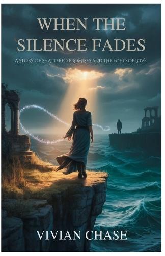 When the Silence Fades: A Story of Shattered Promises and the Echo of Love