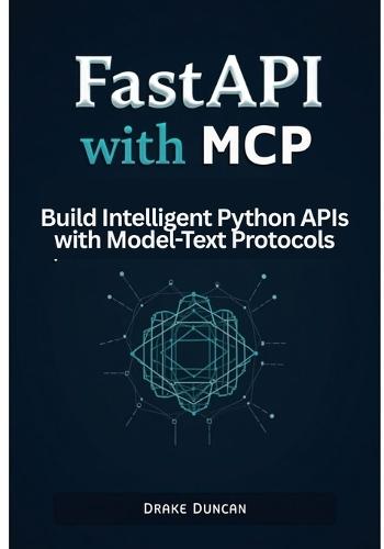 FastAPI with MCP: Build Intelligent Python APIs with Model-Text Protocols