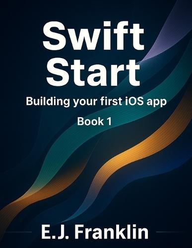 Swift Start: Building your first iOS app
