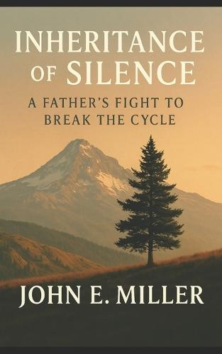 Inheritance of Silence: A Father's Fight to Break the Cycle