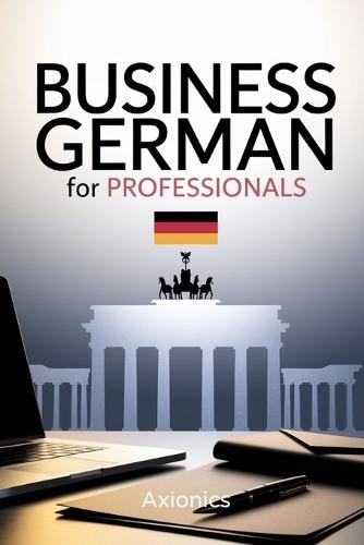 Business German for Professionals: Emails, Meetings, and Negotiations