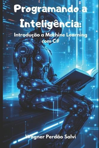 Programando a Inteligência: Introdução a Machine Learning com C#