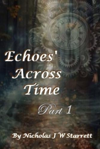 Echoes' Across Time: A thief from the past, stole her heart. But, can she navigate history, to find him again? Before, the portal of time closes?