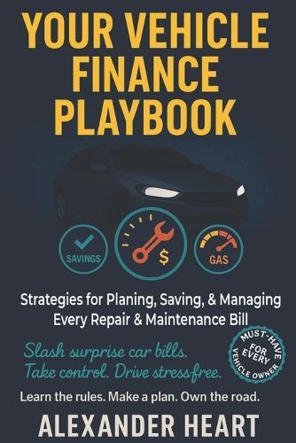 Your Vehicle Finance Playbook: Strategies to Plan, Save, & Manage Every Repair & Maintenance Bill