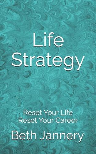 Life Strategy: Reset Your LIfe or Career