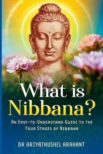 An easy-to-understand guide to the four stages of Nibbana: What is Nibbana?