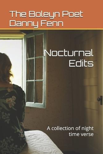 Nocturnal Edits: A collection of night time verse