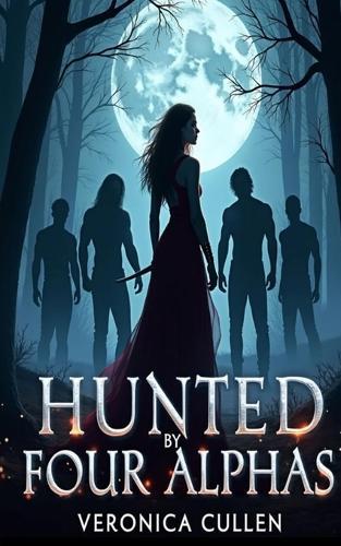 Hunted by Four Alphas: Survival, Strength, and a Pack Forged in Fire