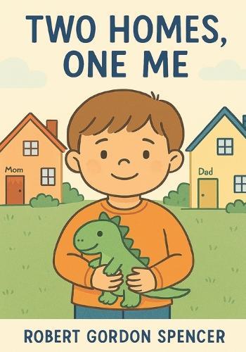 Two Homes, One Me: A Story for Kids with Autism Living in Two Homes