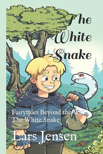 The White Snake: Fairytales Beyond the Wall: The White Snake