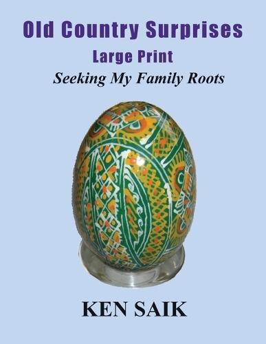 Old Country Surprises Large Print: Seeking My Family Roots