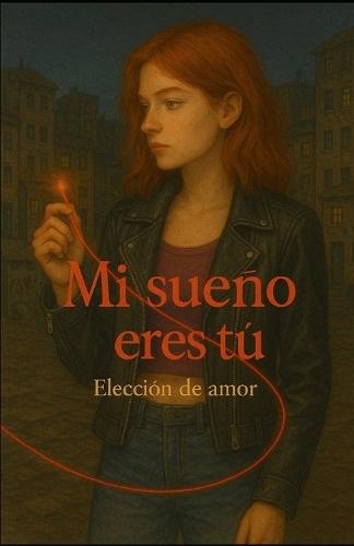 mi sueño eres tu: Elecion de amor