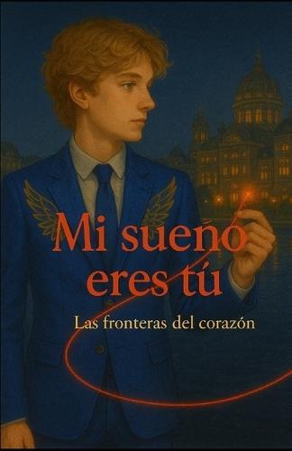 mi sueño eres tu: fronteras del corazon