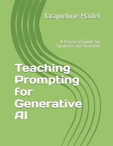 Teaching Prompting for Generative AI: A Practical Guide for Students and Teachers