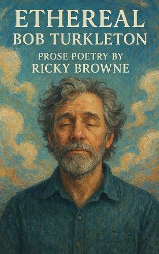 Ethereal Bob Turkleton: Prose Poetry