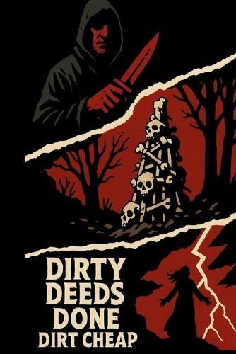 Dirty Deeds Done Dirt Cheap
