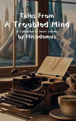 Tales From a Troubled Mind