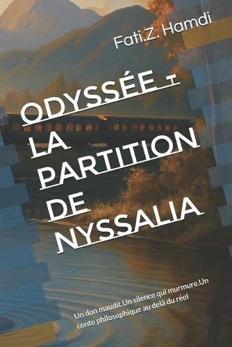 Odyssée -La Partition de Nyssalia: Un don maudit.Un silence qui murmure.Un conte philosophique au delà du réel