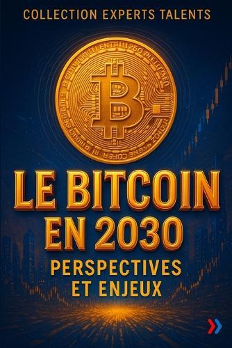Le Bitcoin en 2030: Perspectives et Enjeux: L'or numérique à l'épreuve des faits: ce que vous devez savoir pour 2030