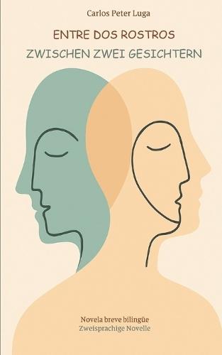 Entre DOS Rostros Zwischen Zwei Gesichtern