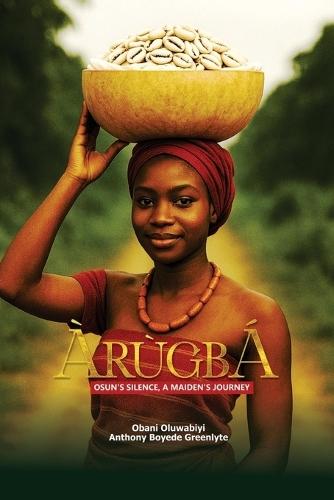 Àrùgbà: Osun's Silence, a Maiden's Journey.