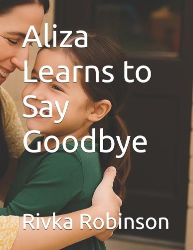 Aliza Learns to Say Goodbye