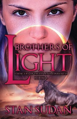 Brothers of Light: Book 4 Dancers of Light and Darkness