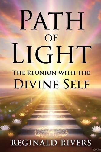 Path of Light: The Reunion with the Divine Self