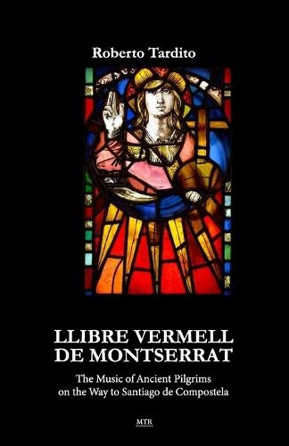 Llibre Vermell de Montserrat: The Music of Ancient Pilgrims on the Way to Santiago de Compostela