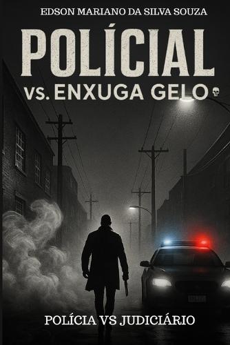 Policial vs Enxuga-Gelo: Polícia vs O Judiciário
