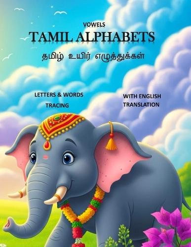 Tamil Alphabets Learn Handwriting for Kids & Adults / Trace Words & Letters: with English Transcription & Translation
